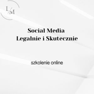 Social Media Legalnie i Skutecznie – szkolenie online